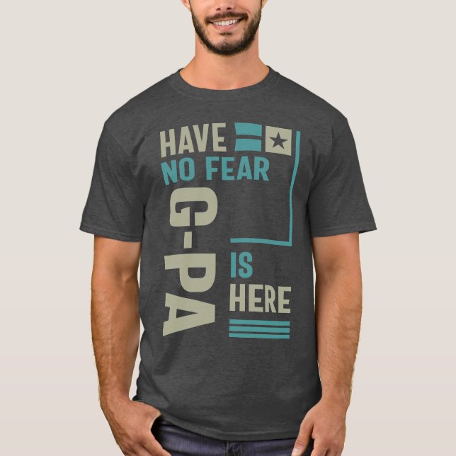 Have No Fear G-Pa Is Here T-Shirt (Front)