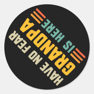 Have No Fear Grandpa Is Here Grandpa Dad Fathers D Classic Round Sticker