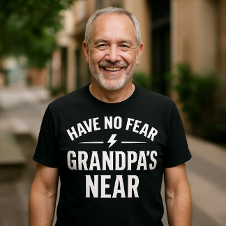 Have No Fear Grandpa’s Near Funny Grandpa T-Shirt