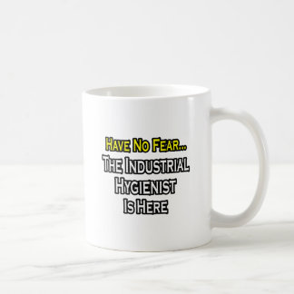 Have No Fear, Industrial Hygienist Is Here Coffee Mug