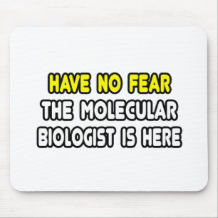 Have No Fear, Molecular Biologist Is Here Mouse Pad
