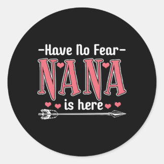 Have No Fear Nana Is Here Classic Round Sticker