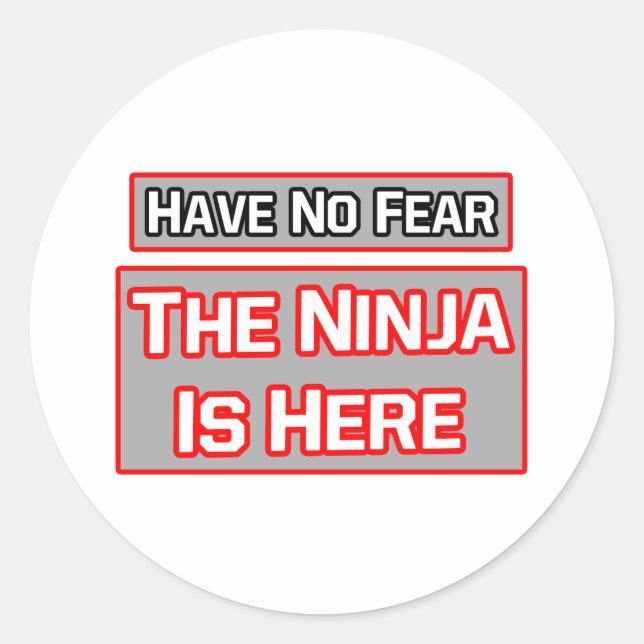 Have No Fear .. Ninja Is Here Classic Round Sticker (Front)
