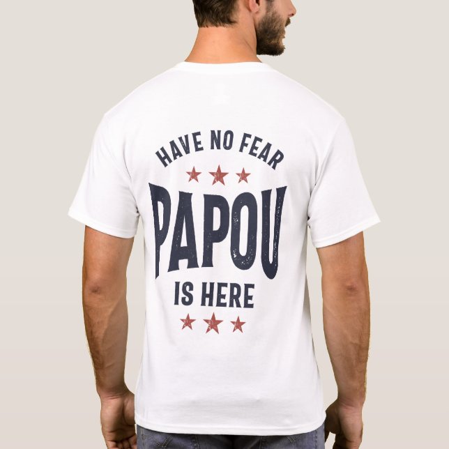 Have No Fear Papou Is Here | Father Grandpa Gift T-Shirt (Back)