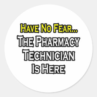 Have No Fear, Pharmacy Technician Is Here Classic Round Sticker