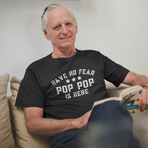 Have No Fear Pop Pop Is Here Funny Grandpa T-Shirt