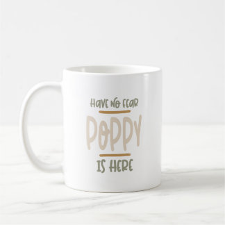 Have No Fear Poppy Is Here - Father and Grandpa Gi Coffee Mug