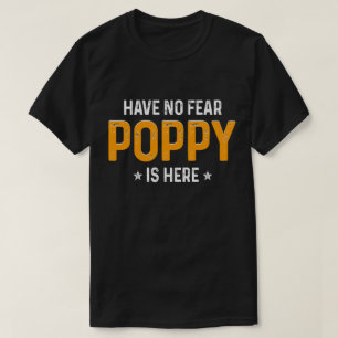 Have No Fear, Poppy Is Here T-Shirt