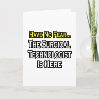 Have No Fear, Surgical Technologist Is Here Card