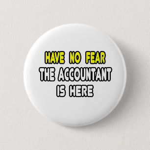 Have No Fear, The Accountant Is Here 6 Cm Round Badge
