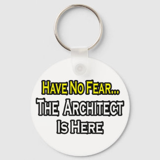 Have No Fear, The Architect Is Here Key Ring