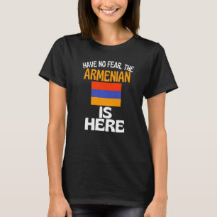 Have No Fear The Armenian Is Here Armenia T-Shirt