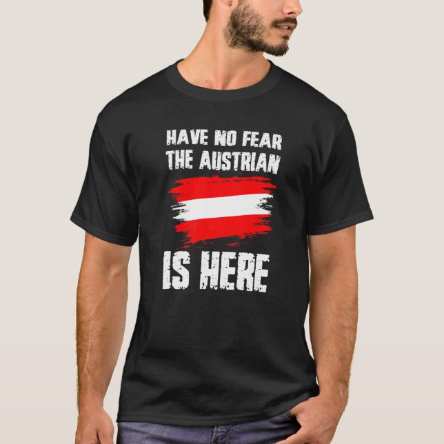 Have No Fear The Austrian Is Here Austria Flag Pri T-Shirt (Front)