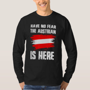 Have No Fear The Austrian Is Here Austria Flag Pri T-Shirt