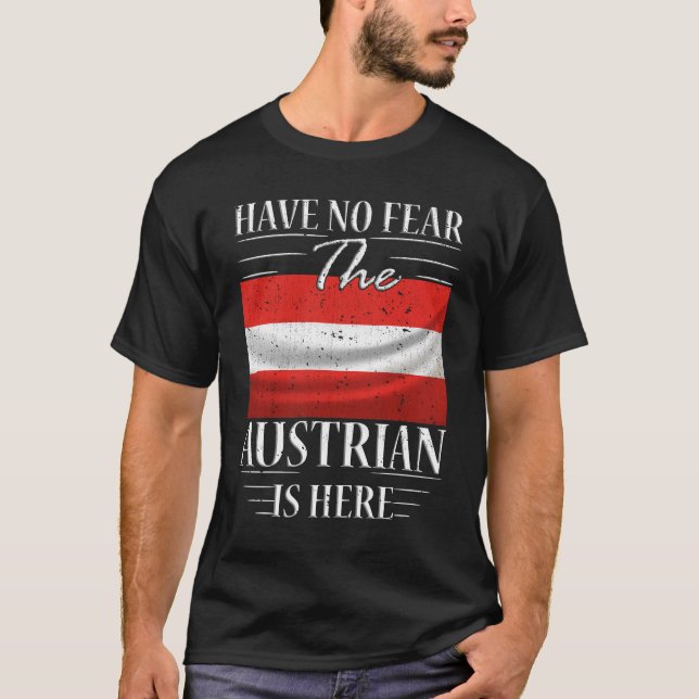 Have No Fear The Austrian Is Here T-Shirt (Front)