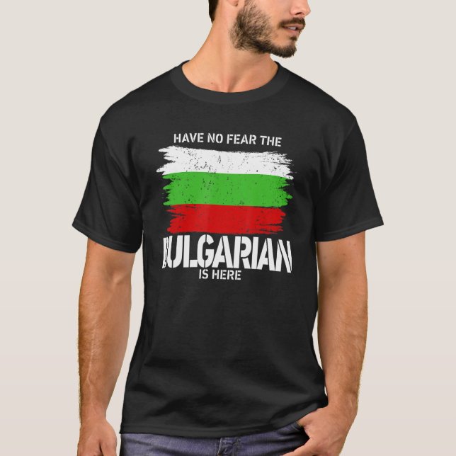 Have No Fear The Bulgarian Is Here Costume Bulgari T-Shirt (Front)