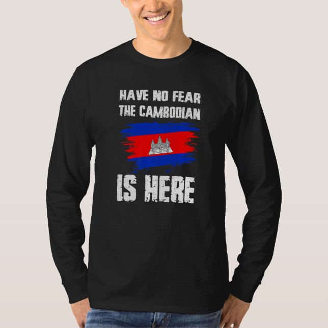 Have No Fear The Cambodian Is Here Cambodia Flag P T-Shirt (Front)