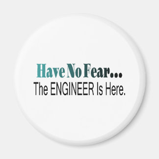 Have No Fear The Engineer Is Here Magnet