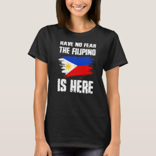 Have No Fear The Filipino Is Here Philippines Flag T-Shirt