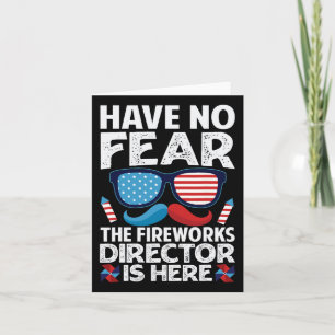 Have No Fear The Fireworks Director Is Here - July Card