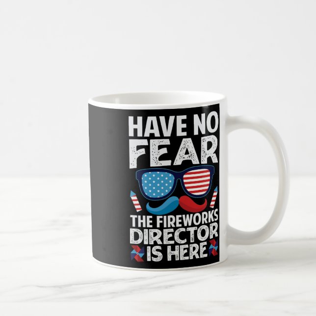 Have No Fear The Fireworks Director Is Here - July Coffee Mug (Right)