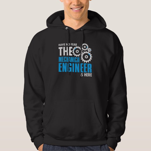 Have No Fear The Mechanical Engineer Is Here Hoodie (Front)