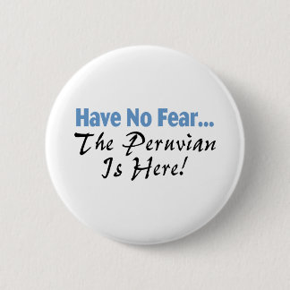 Have No Fear The Peruvian Is Here 6 Cm Round Badge