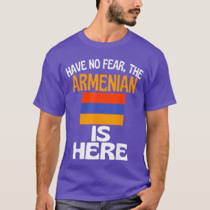 Have No Fearhe Armenian Is Here Funny Armenia girl T-Shirt