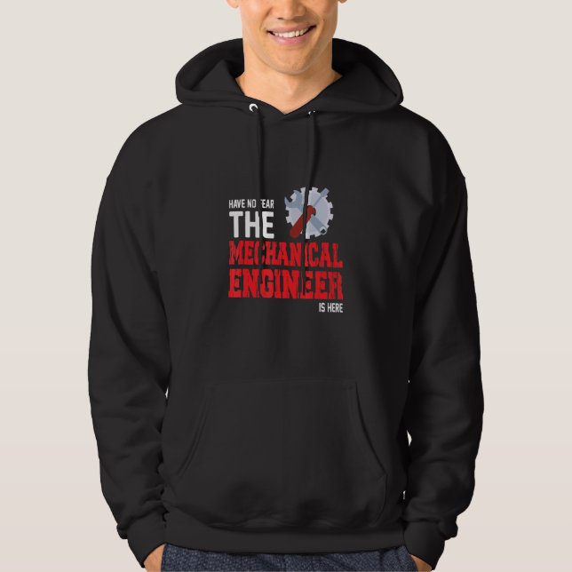 Have No Hear The Mechanical Engineer Is Here Engin Hoodie (Front)