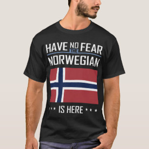 have no the fear norwegian is here patriotic t-shi T-Shirt