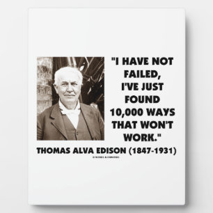 Have Not Failed Found 10,000 Ways That Won't Work Plaque