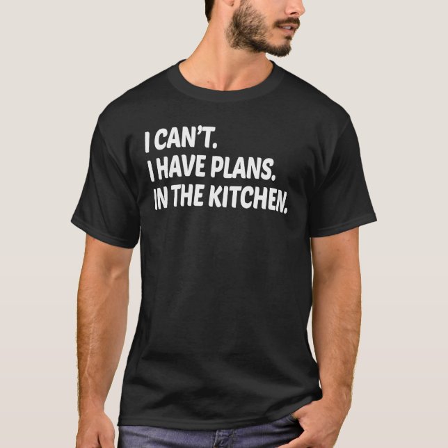 Have Plans In The Kitchen Culinary Chef  Cooking T-Shirt (Front)