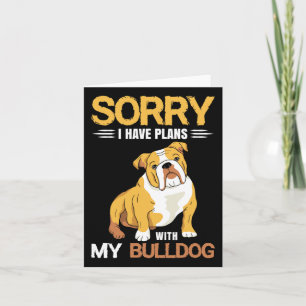 Have Plans With My Bulldog - English Bulldog  Card