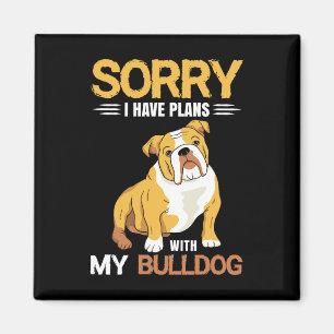 Have Plans With My Bulldog - English Bulldog Magnet