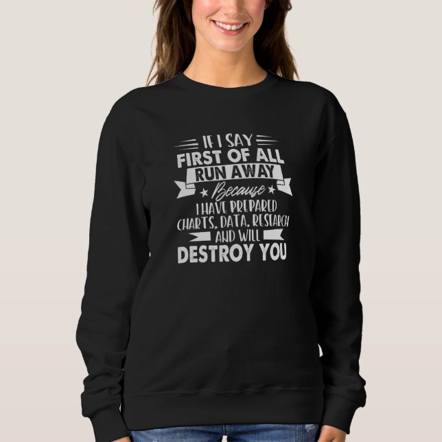 Have Prepared Charts Data Will Destroy You Data An Sweatshirt (Front)