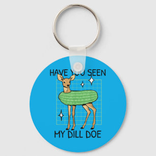 Have Seen Cute Pickle Funny Inappropriate Saying Key Ring