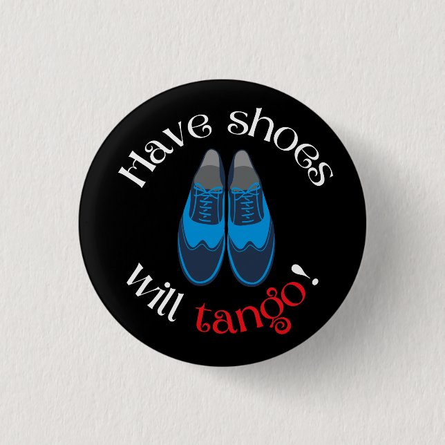 Have Shoes Will Tango Mens Tango Shoes 3 Cm Round Badge (Front)