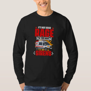 Have Sirens  Emergency Medical Technician EMT Para T-Shirt