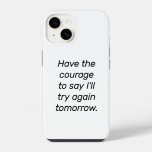Have The Courage iPhone Case
