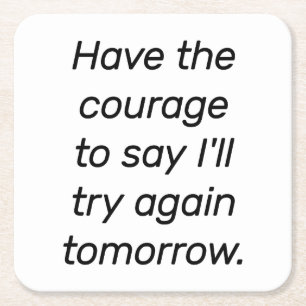 Have The Courage Paper Coaster