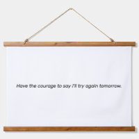 Have The Courage Wood Topped Wall Tapestry
