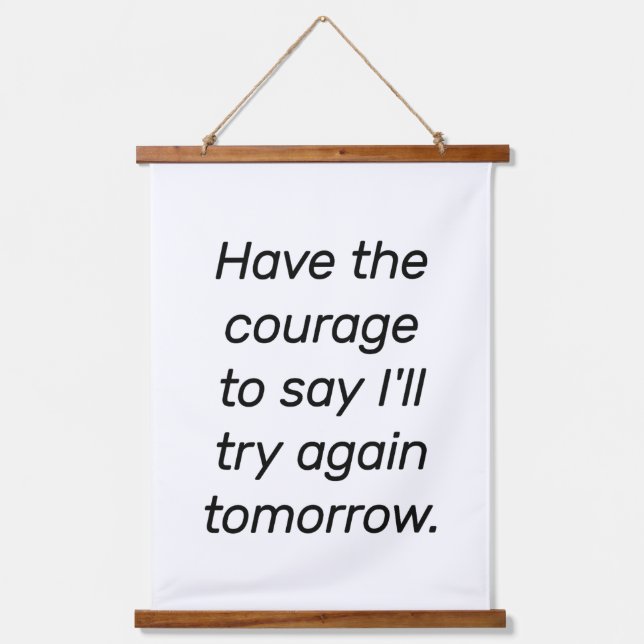 Have The Courage Wood Topped Wall Tapestry (Front)