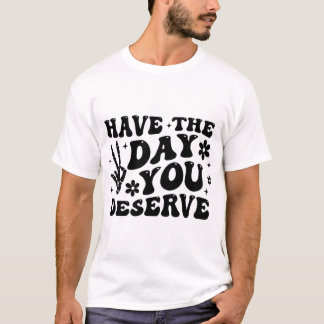 Have The Day You Deserve Funny Skeleton Peace T-Shirt