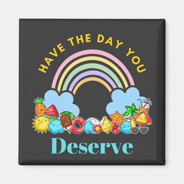 Have The Day You Deserve Karma Quotes Cute Rainbow Magnet (Front)