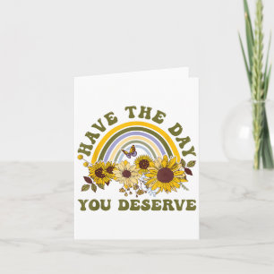 Have The Day You Deserve Motivational Quote Men Wo Card