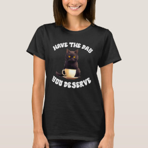 Have The Day You Deserve Motivational Women Cat Sa T-Shirt