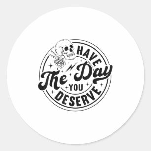 Have The Day You Deserve Skeleton Retro Vintage Mo Classic Round Sticker