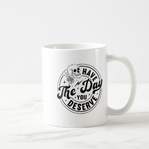 Have The Day You Deserve Skeleton Retro Vintage Mo Coffee Mug