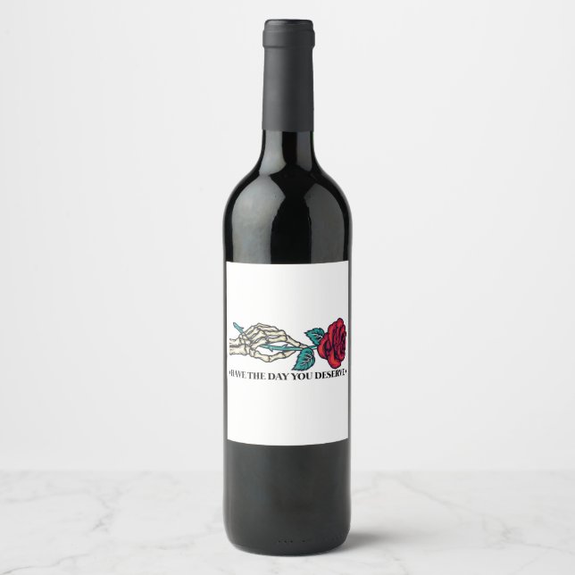 Have The Day You Deserve Skull Flower Motivational Wine Label (Front)