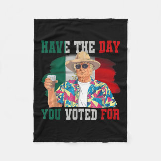 Have The Day You Voted For Funny Trump Political Fleece Blanket
